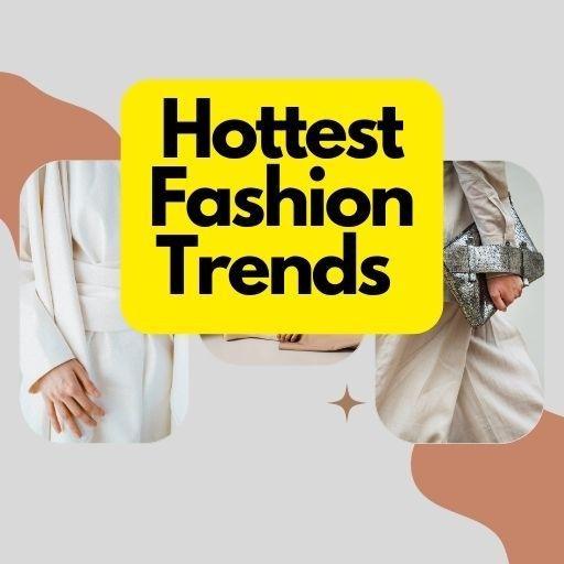 Hottest Fashion Trends