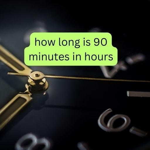 how long is 90 minutes in hours