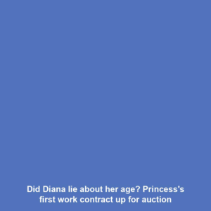 Did Diana lie about her age? Princess's first work contract up for auction