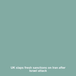 UK slaps fresh sanctions on Iran after Israel attack
