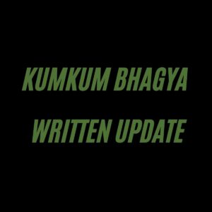 kumkum bhagya written update